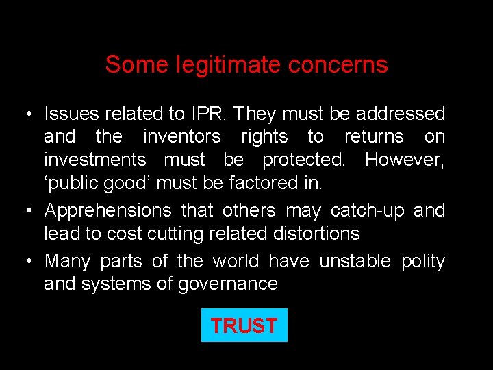 Some legitimate concerns • Issues related to IPR. They must be addressed and the