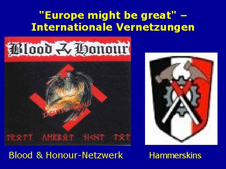 "Europe might be great" – Internationale Vernetzungen Blood & Honour-Netzwerk Hammerskins 