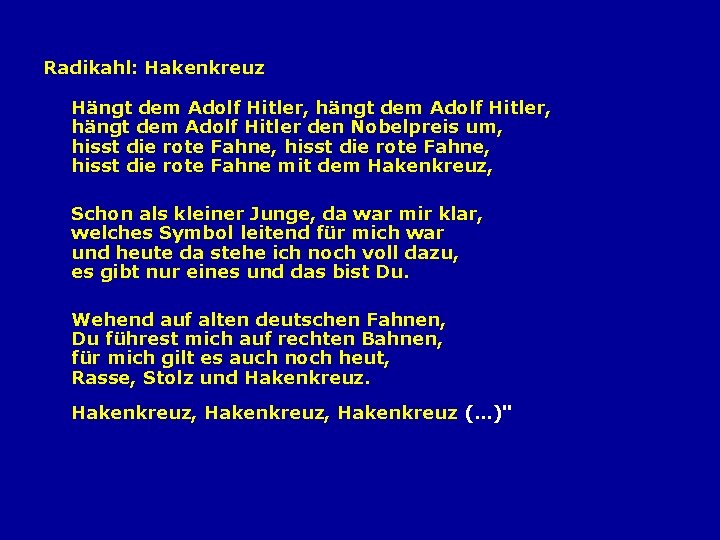 Radikahl: Hakenkreuz Hängt dem Adolf Hitler, hängt dem Adolf Hitler den Nobelpreis um, hisst