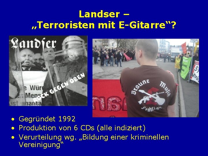 Landser – „Terroristen mit E-Gitarre“? • Gegründet 1992 • Produktion von 6 CDs (alle