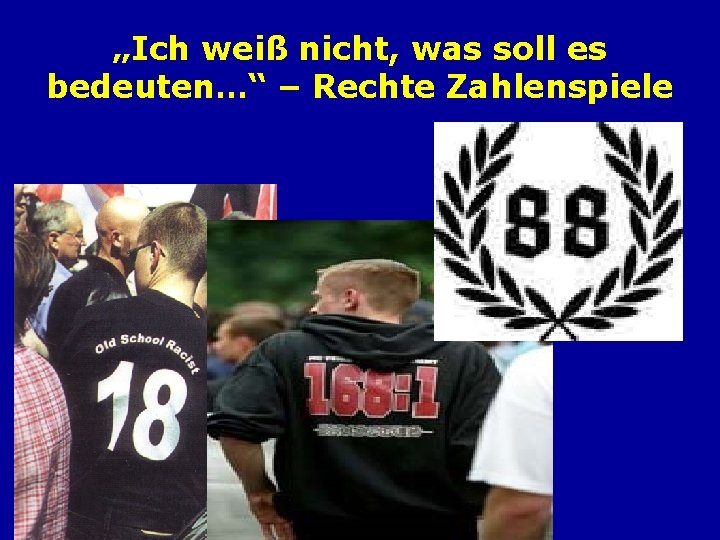 „Ich weiß nicht, was soll es bedeuten…“ – Rechte Zahlenspiele 