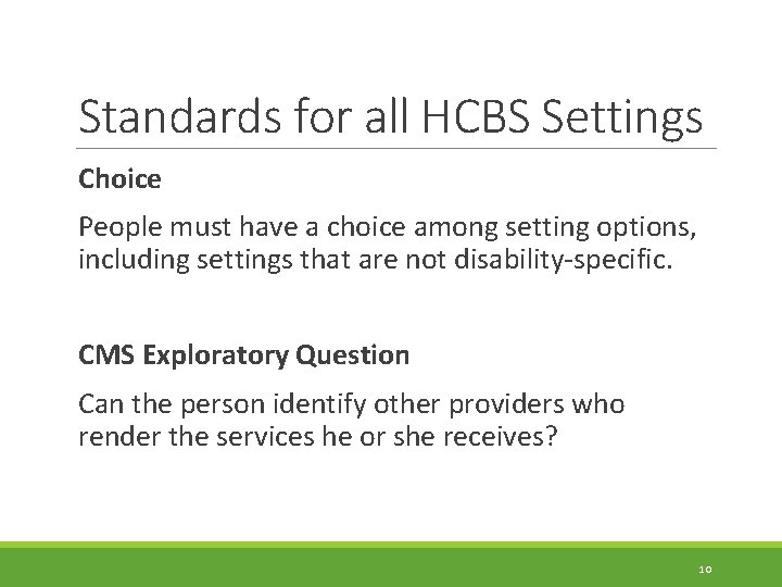 Standards for all HCBS Settings Choice People must have a choice among setting options,