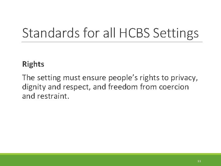 Standards for all HCBS Settings Rights The setting must ensure people’s rights to privacy,