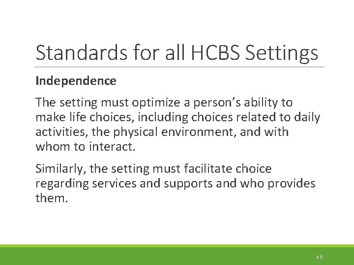 Standards for all HCBS Settings Independence The setting must optimize a person’s ability to