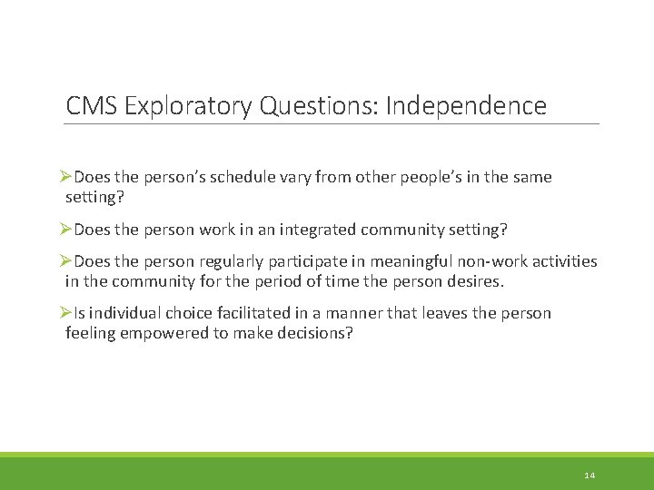 CMS Exploratory Questions: Independence ØDoes the person’s schedule vary from other people’s in the