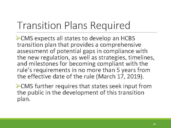 Transition Plans Required ØCMS expects all states to develop an HCBS transition plan that
