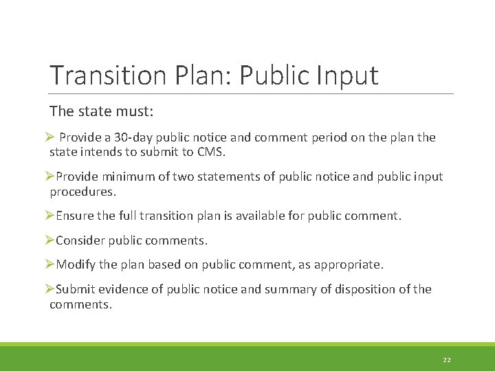 Transition Plan: Public Input The state must: Ø Provide a 30 -day public notice