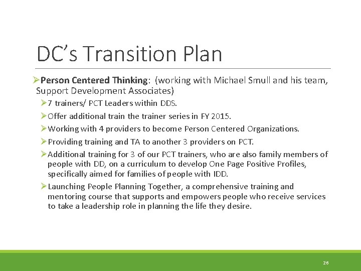 DC’s Transition Plan ØPerson Centered Thinking: (working with Michael Smull and his team, Support