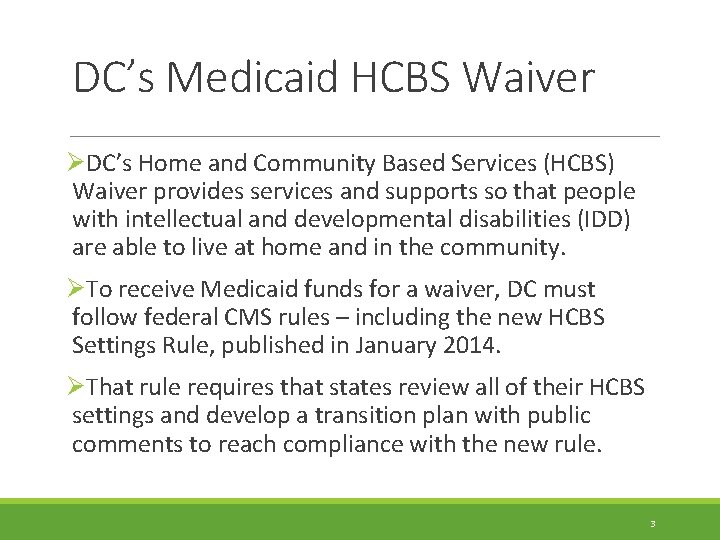DC’s Medicaid HCBS Waiver ØDC’s Home and Community Based Services (HCBS) Waiver provides services