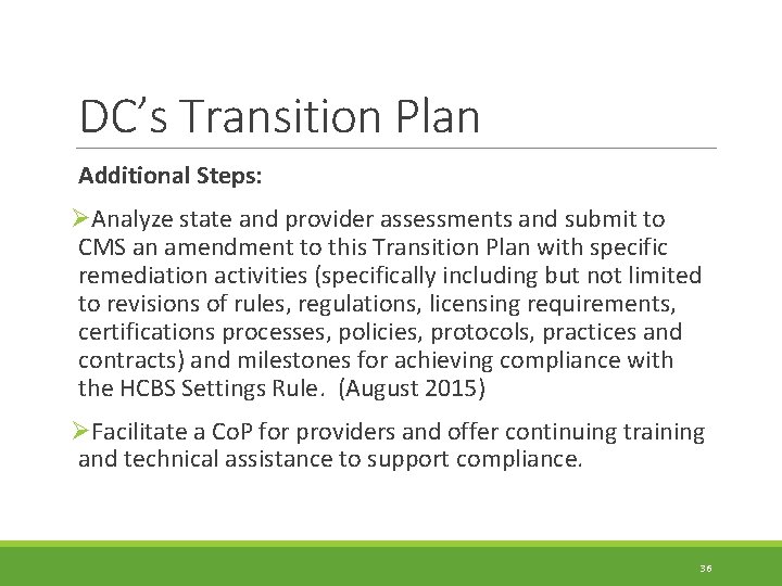 DC’s Transition Plan Additional Steps: ØAnalyze state and provider assessments and submit to CMS