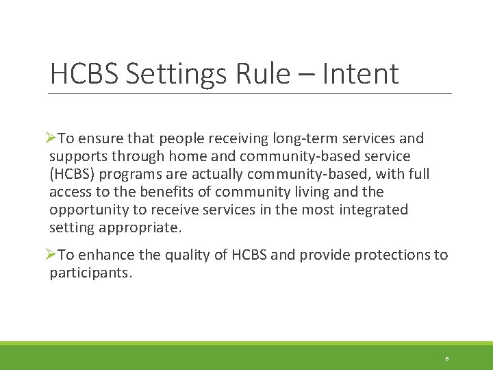 HCBS Settings Rule – Intent ØTo ensure that people receiving long-term services and supports