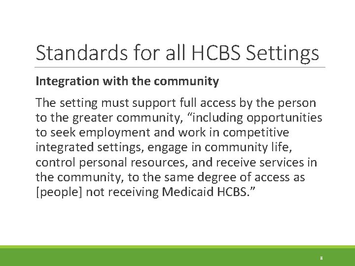 Standards for all HCBS Settings Integration with the community The setting must support full