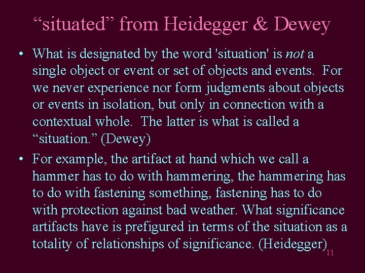 “situated” from Heidegger & Dewey • What is designated by the word 'situation' is
