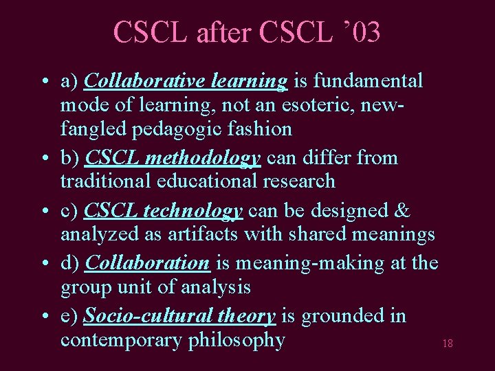 CSCL after CSCL ’ 03 • a) Collaborative learning is fundamental mode of learning,