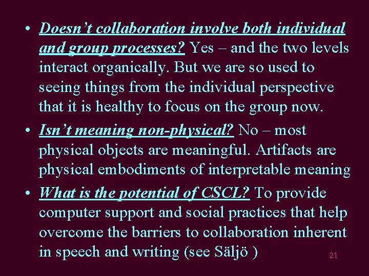  • Doesn’t collaboration involve both individual and group processes? Yes – and the