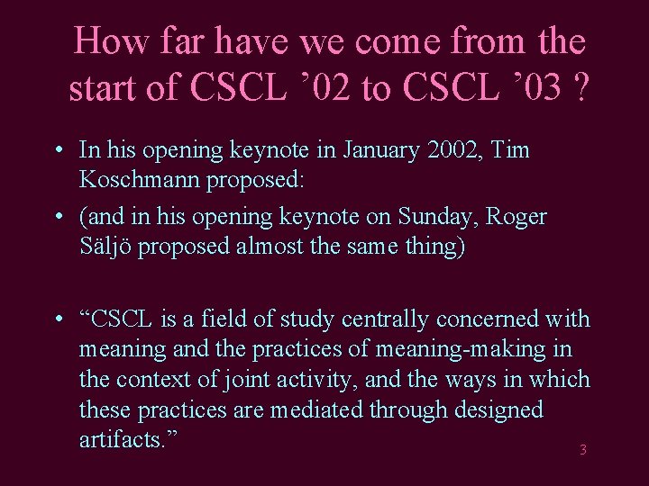 How far have we come from the start of CSCL ’ 02 to CSCL