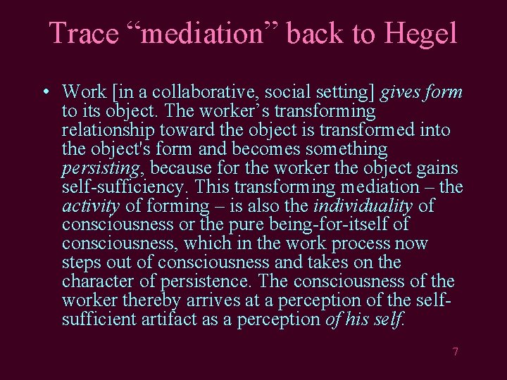 Trace “mediation” back to Hegel • Work [in a collaborative, social setting] gives form