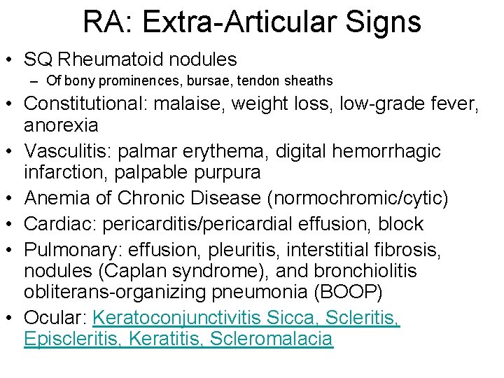 RA: Extra-Articular Signs • SQ Rheumatoid nodules – Of bony prominences, bursae, tendon sheaths