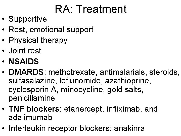  • • • RA: Treatment Supportive Rest, emotional support Physical therapy Joint rest