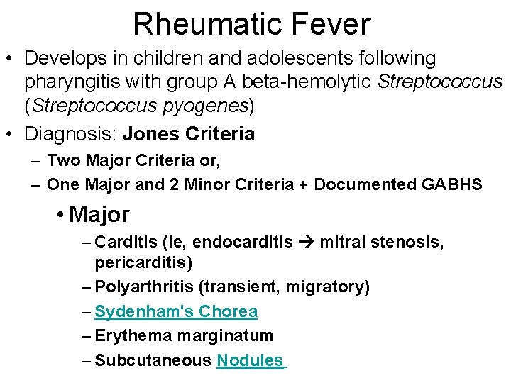 Rheumatic Fever • Develops in children and adolescents following pharyngitis with group A beta-hemolytic