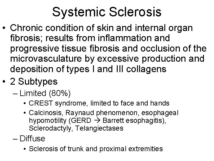 Systemic Sclerosis • Chronic condition of skin and internal organ fibrosis; results from inflammation