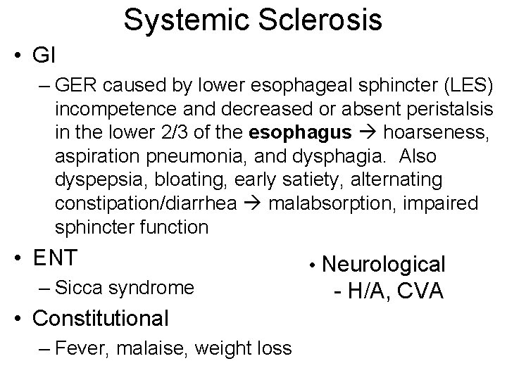 Systemic Sclerosis • GI – GER caused by lower esophageal sphincter (LES) incompetence and