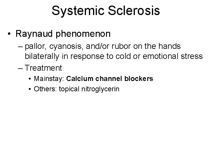 Systemic Sclerosis • Raynaud phenomenon – pallor, cyanosis, and/or rubor on the hands bilaterally