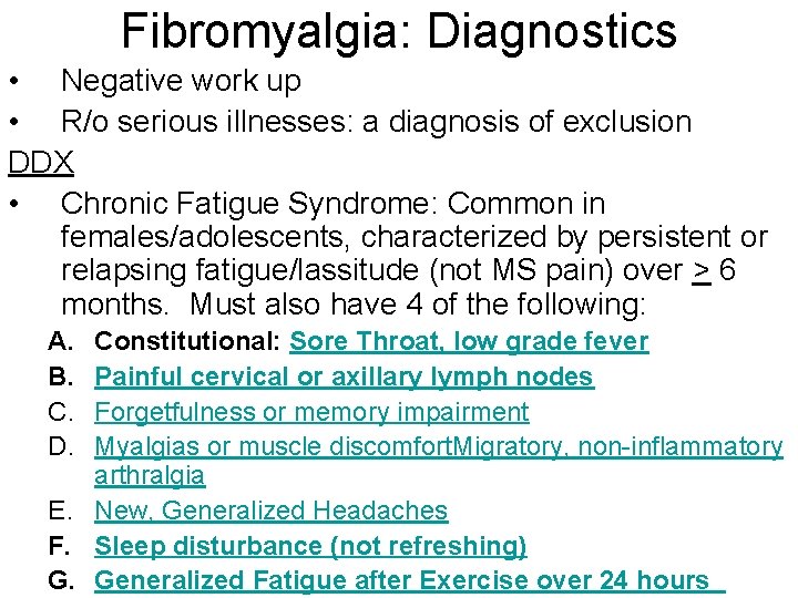 Fibromyalgia: Diagnostics • Negative work up • R/o serious illnesses: a diagnosis of exclusion