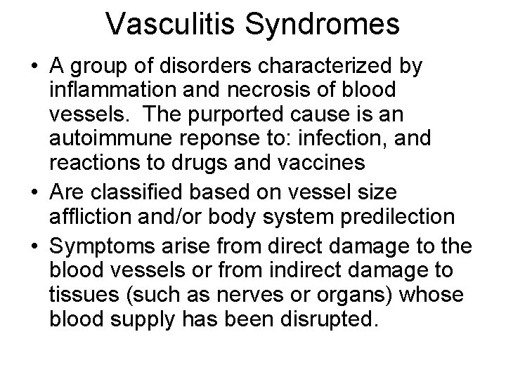 Vasculitis Syndromes • A group of disorders characterized by inflammation and necrosis of blood