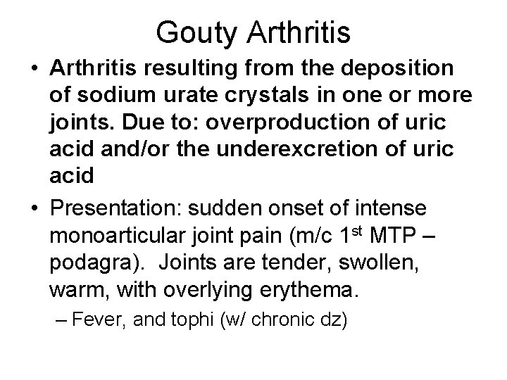 Gouty Arthritis • Arthritis resulting from the deposition of sodium urate crystals in one