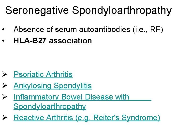 Seronegative Spondyloarthropathy • • Absence of serum autoantibodies (i. e. , RF) HLA-B 27