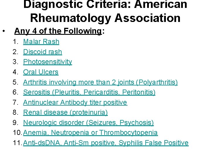 Diagnostic Criteria: American Rheumatology Association • Any 4 of the Following: 1. Malar Rash