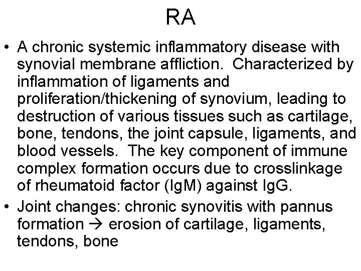 RA • A chronic systemic inflammatory disease with synovial membrane affliction. Characterized by inflammation