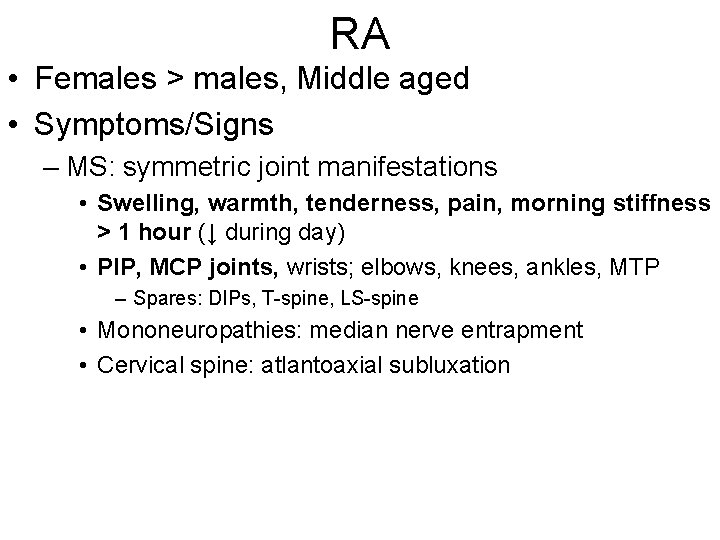 RA • Females > males, Middle aged • Symptoms/Signs – MS: symmetric joint manifestations