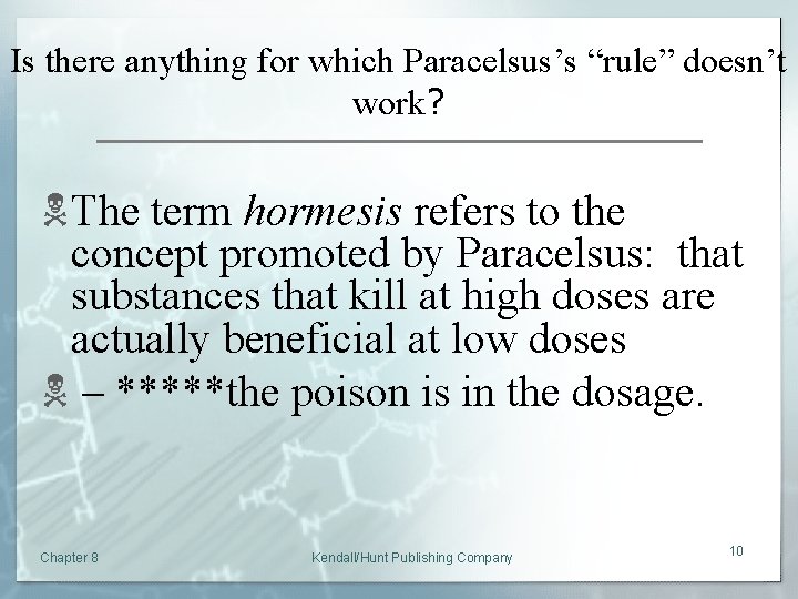 Is there anything for which Paracelsus’s “rule” doesn’t work? NThe term hormesis refers to