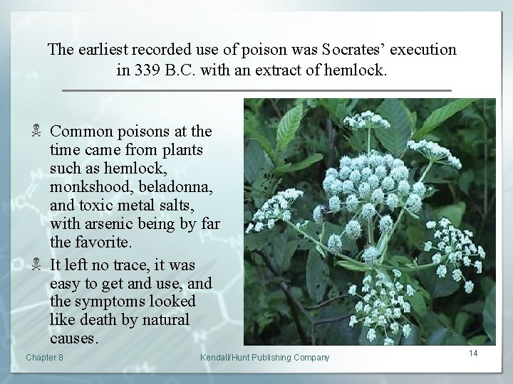 The earliest recorded use of poison was Socrates’ execution in 339 B. C. with