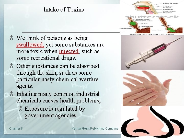 Intake of Toxins N We think of poisons as being swallowed, yet some substances