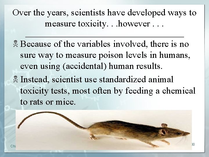 Over the years, scientists have developed ways to measure toxicity. . . however. .