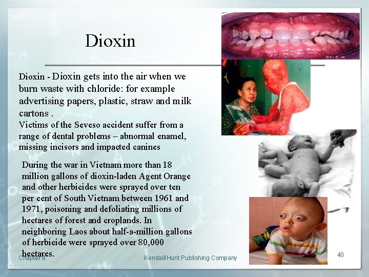 Dioxin - Dioxin gets into the air when we burn waste with chloride: for