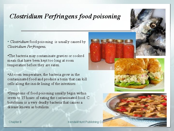 Clostridium Perfringens food poisoning • Clostridium food poisoning is usually caused by Clostridium Perfringens.