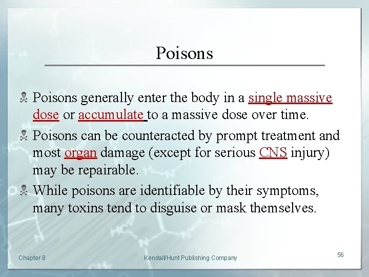 Poisons N Poisons generally enter the body in a single massive dose or accumulate