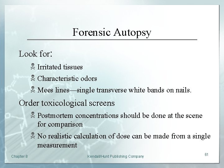 Forensic Autopsy Look for: N Irritated tissues N Characteristic odors N Mees lines—single transverse
