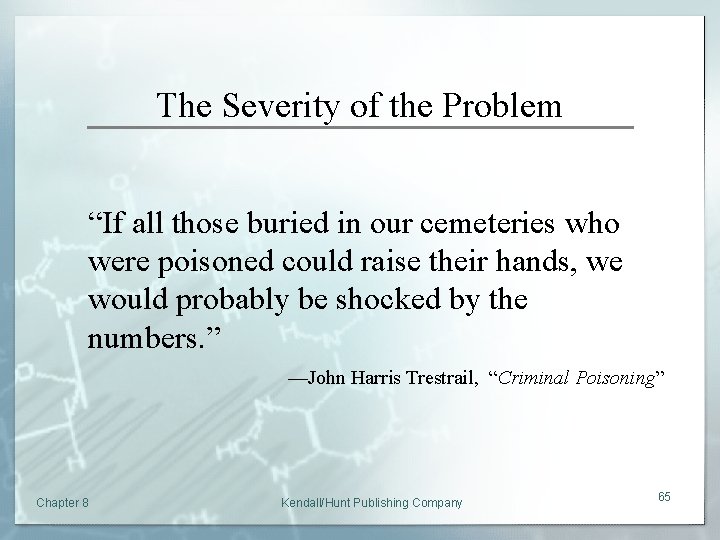The Severity of the Problem “If all those buried in our cemeteries who were