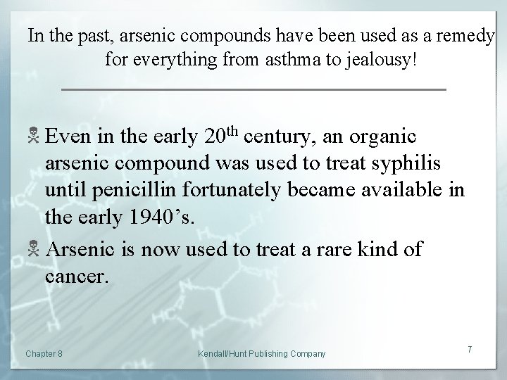 In the past, arsenic compounds have been used as a remedy for everything from