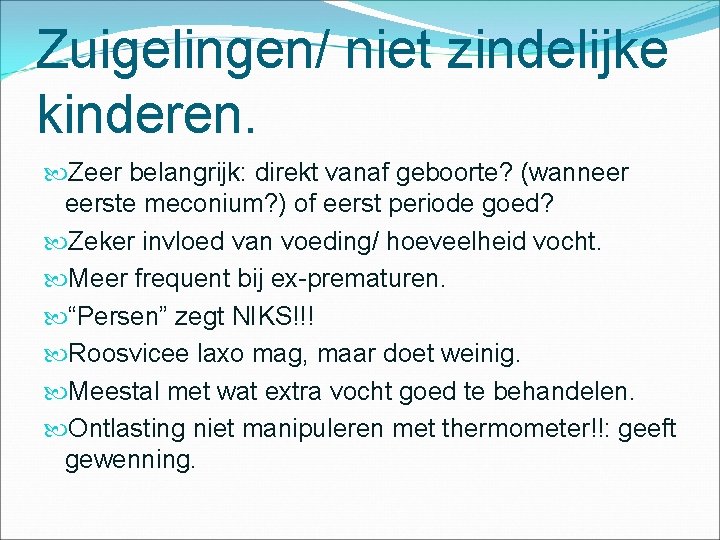 Zuigelingen/ niet zindelijke kinderen. Zeer belangrijk: direkt vanaf geboorte? (wanneer eerste meconium? ) of