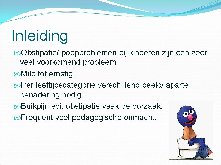 Inleiding Obstipatie/ poepproblemen bij kinderen zijn een zeer veel voorkomend probleem. Mild tot ernstig.