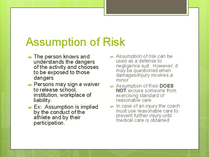 Assumption of Risk The person knows and understands the dangers of the activity and