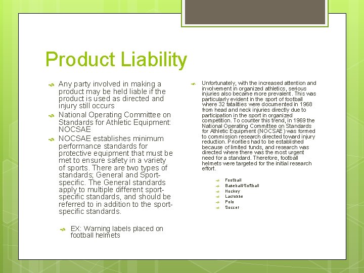 Product Liability Any party involved in making a product may be held liable if
