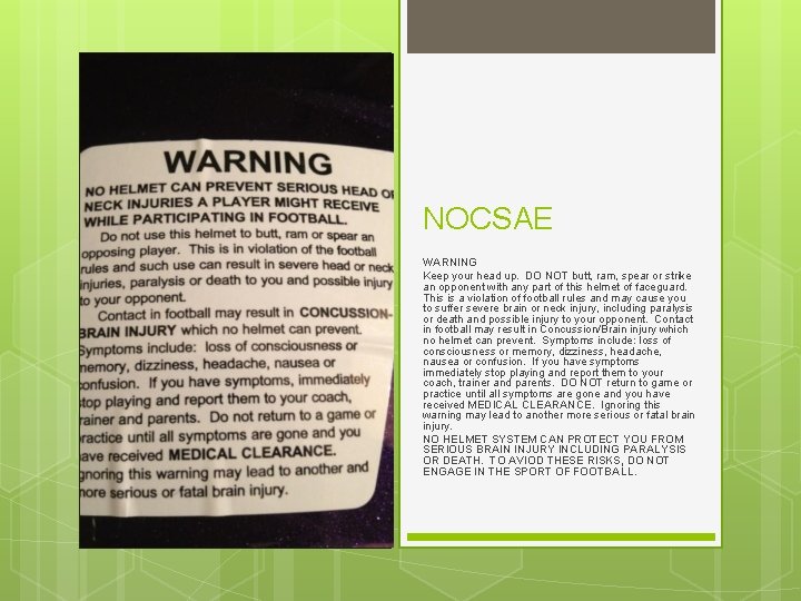 NOCSAE WARNING Keep your head up. DO NOT butt, ram, spear or strike an