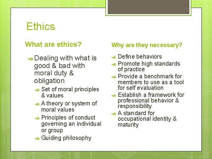Ethics What are ethics? Dealing with what is good & bad with moral duty